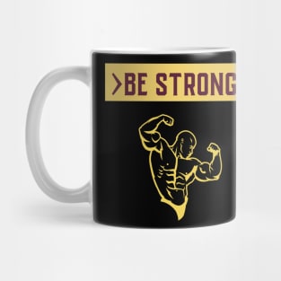 >Be Strong< Mug